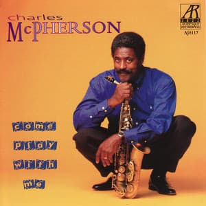 Come Play With Me - Charles McPherson