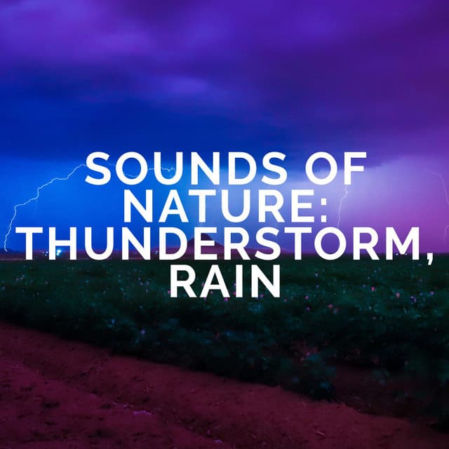 Sounds Of Nature : Thunderstorm, Rain