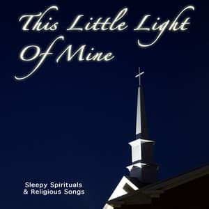 This Little Light Of Mine: Sleepy Spirituals and Religious Songs - Sleeping Little Lions