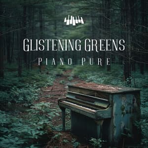 Glistening Greens: Piano Pure - Piano Music Spa