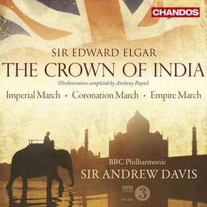 Elgar: The Crown of India, Imperial March, Empire March & Coronation March - Edward Elgar