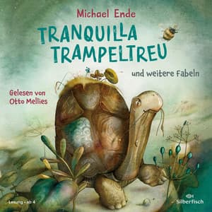 Tranquilla Trampeltreu und weitere Fabeln von Michael Ende - Otto Mellies
