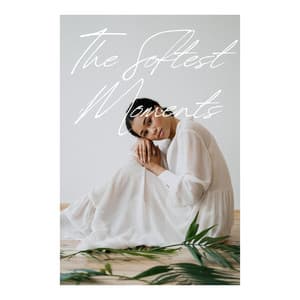 The Softest Moments: In the Presence of Ease - Calm Music Masters Relaxation