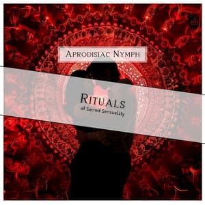 Rituals of Sacred Sensuality - Aprodisiac Nymph