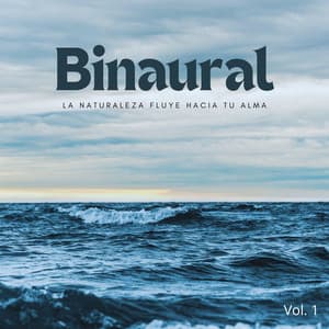 Binaural: La Naturaleza Fluye Hacia Tu Alma Vol. 1 - Reiki