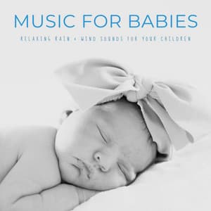 Music For Babies: Relaxing Rain & Wind Sounds For Your Children - Lullaby World