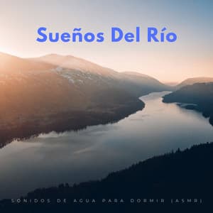 Sueños Del Río: Sonidos De Agua Para Dormir - Los durmientes de agua