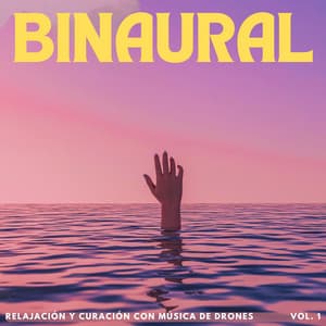 Binaural: Relajación Y Curación Con Música De Drones Vol. 1 - Soluciones de ritmos binaurales