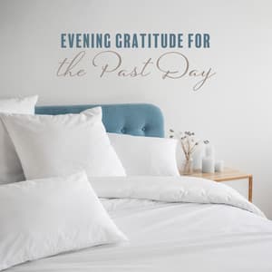 Evening Gratitude for the Past Day. Beautiful Bedtime Music with Piano - Easy Listening Relaxation Piano Radio