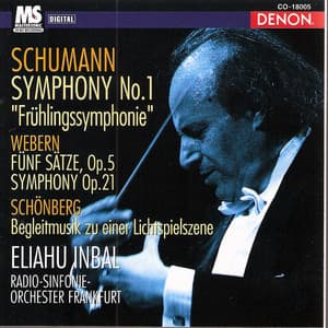 Schumann: Symphony "Frühlingssymphonie" No.1, Op.38, Webern: Fünf Sätze, Op. 5 & Symphony, Op. 21, Schönberg: Begleitmusik zu einer Lichtspielszene - Eliahu Inbal