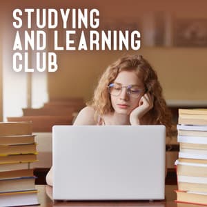 Studying and Learning Club: Music for Studying, Intense Studying - Study Focus