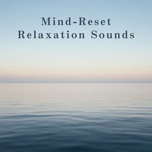 Mind-Reset Relaxation Sounds - Relaxing BGM Project
