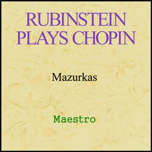 Rubinstein plays Chopin - Mazurkas - Arthur Rubinstein