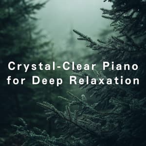 Crystal-Clear Piano for Deep Relaxation - Relaxing BGM Project