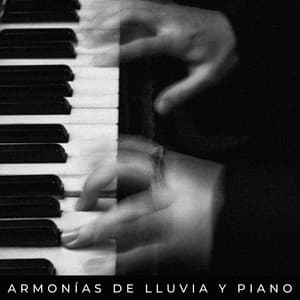 Armonías De Lluvia Y Piano - Sonidos de lluvia tranquila