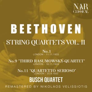 BEETHOVEN: STRING QUARTETS VOL 2: No.1 - No.9 "THIRD RASUMOWSKY-QUARTET" - No.11 "QUARTETTO SERIOSO" - - Ludwig van Beethoven