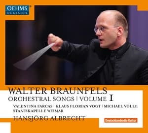 Braunfels: Orchestral Songs, Vol. 1 - Walter Braunfels