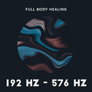 Full Body Healing – 192 Hz - 576 Hz: Miracle Meditation Tones, Cell Regeneration Therapy, Meditative Detox, DNA Healing - Meditation Music!