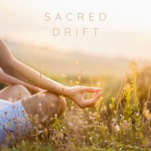 Sacred Drift: Meditation Music - Massage Therapy Music