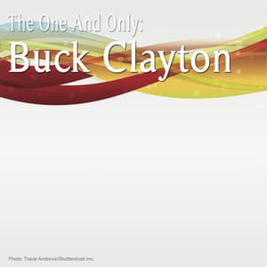 The One and Only: Buck Clayton - Buck Clayton