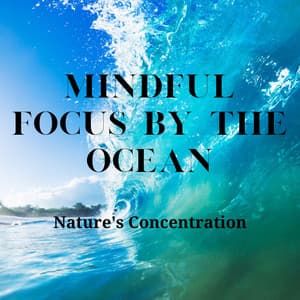 Mindful Focus by the Ocean: Nature's Concentration - Non-stop Waves Channel