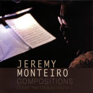 Compositions - Golden Year Inaugural Vol 1 - Jeremy Monteiro