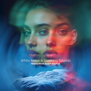 White Noise & Soothing Sounds - White Noise Sleep Sounds