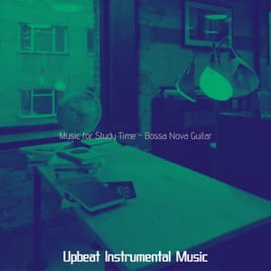 Music for Study Time - Bossa Nova Guitar - Upbeat Instrumental Music