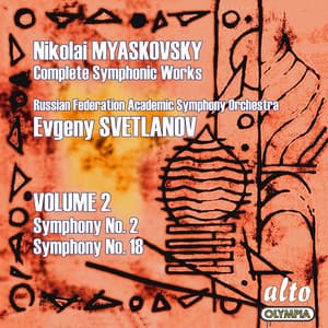 Myaskovsky: Complete Symphonies, Volume 2 – Symphonies Nos. 2 and 18 - Svetlanov - Nikolai Myaskovsky