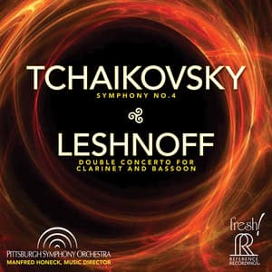 Tchaikovsky: Symphony No. 4 - Johnathan Leshnoff: Double Concerto for Clarinet & Bassoon - Pittsburgh Symphony Orchestra