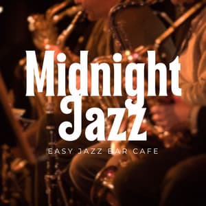 Midnight Jazz: Relaxing Background Jazz - Easy Jazz Bar Cafe