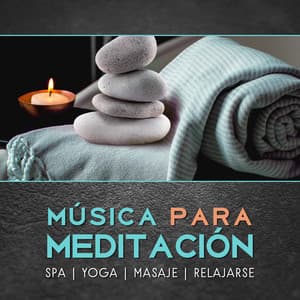 Música para Meditación – Spa, Yoga, Masaje, Relajarse - Calmante Zona de Spa