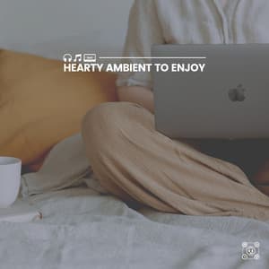 Hearty Ambient to Enjoy - Meditation Music Therapy