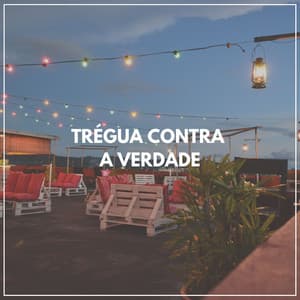 Trégua Contra a Verdade - Calma