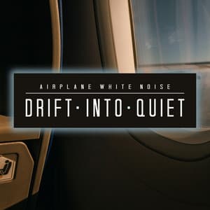 Drift Into Quiet - Airplane White Noise