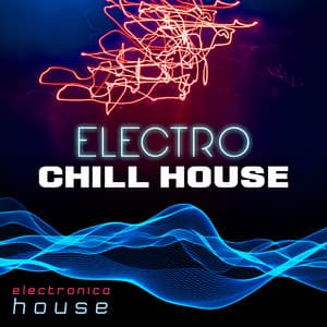 Electro Chill House - Electronica House