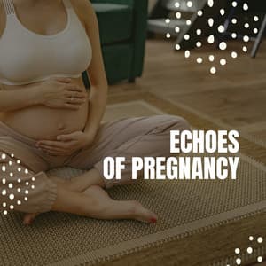 Echoes of Pregnancy: Soothing Melodies for Motherhood Journey - Yoga Nature Sounds