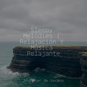 Sleepy Melodies | Relajación Y Música Relajante - Yoga