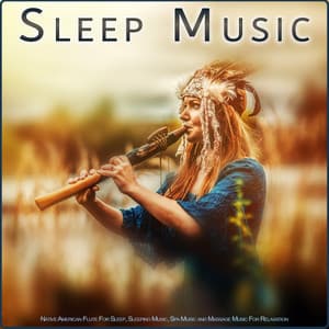 Sleep Music: Native American Flute For Sleep, Sleeping Music, Spa Music and Massage Music For Relaxation - Native American Flute
