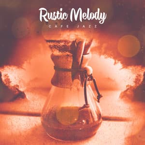 Rustic Melody - Cafe Jazz