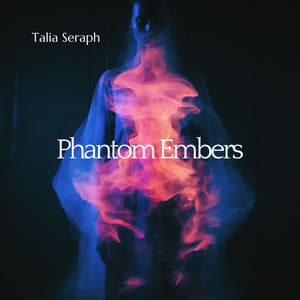 Phantom Embers: Ephemeral Incandescence - Talia Seraph