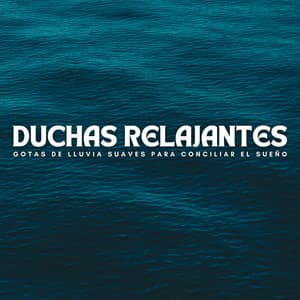 Duchas Relajantes: Gotas De Lluvia Suaves Para Conciliar El Sueño - Lluvia Ruido Dormir