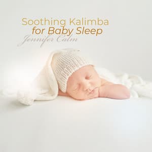 Soothing Kalimba for Baby Sleep: Calming Instrumental Lullabies - Jennifer Calm