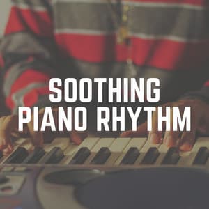 Soothing Piano Rhythm - Calm Piano
