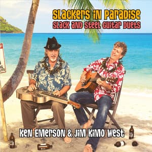 Slackers in Paradise: Slack and Steel Guitar Duets - Ken Emerson