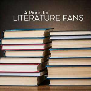 A Piano for Literature Fans - Soft Instrumental Piano