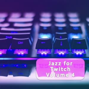 Jazz for Twitch Vol. 4 - Jazz For Twitch