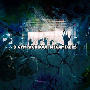 9 Gym Workout MegaMixers - Running Music Workout