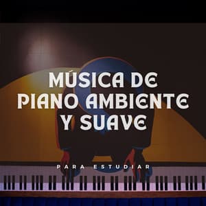 Música De Piano Ambiente Y Suave Para Estudiar - Estudiar música de piano