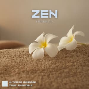Zen Serenity: Relaxing Massage Music - Ultimate Massage Music Ensemble